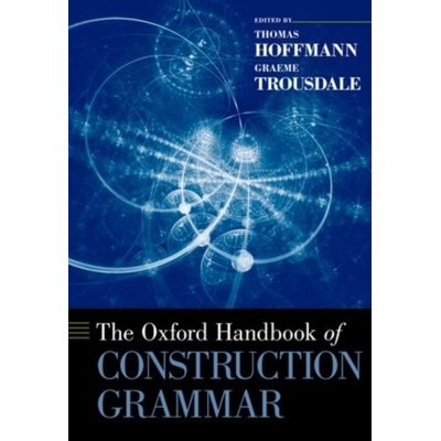 The Oxford Handbook of Construction Grammar - Thomas Hoffmann, Graeme Trousdale