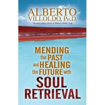 Mending The Past And Healing The Future With Soul Retrieval