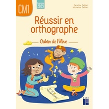 Réussir en orthographe CM1 - cahier de l'élève - programme 2025