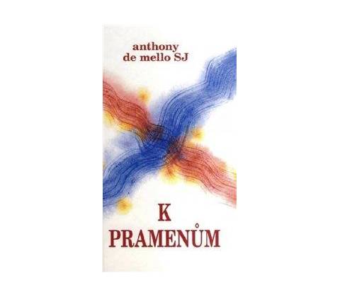 K pramenům - Anthony de Mello
