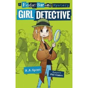 Girl Detective: A Friday Barnes Mystery | R. A. Spratt, Phil Gosier (ISBN: 9781250141972)