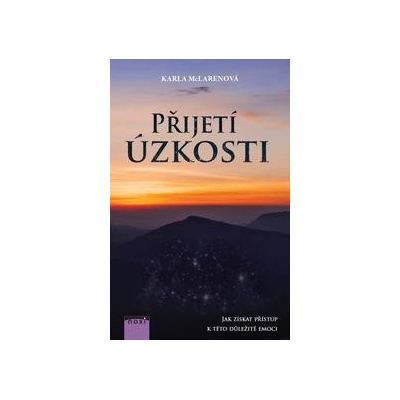 Přijetí úzkosti - Jak získat přístup k této důležité emoci