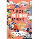 Almost Nothing Happened - Meg Rosoff