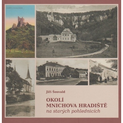 Okolí Mnichova Hradiště na starých fotografiích (Jiří Šosvald)