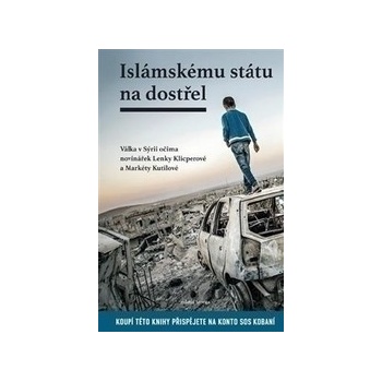 Islámskému státu na dostřel - Lenka Klicperová; Markéta Kutilová