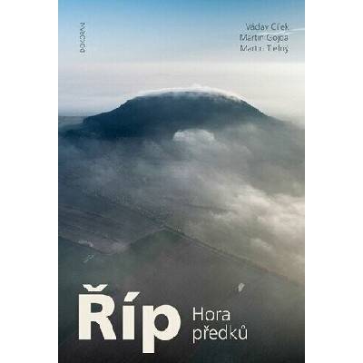 Říp - Hora předků - Václav Cílek, Martin Gojda, Martin Trefný