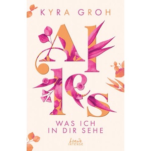 Alles, was ich in dir sehe (Alles-Trilogie, Band 1) | Kyra Groh (ISBN: 9783743211490)