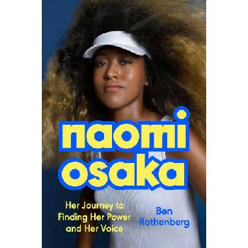 Image 1 of Naomi Osaka: Her Journey to Finding Her Power and Her Voice | Rothenberg, Ben