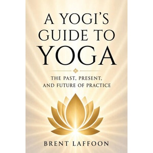 A Yogi's Guide to Yoga | Brent W Laffoon (2026)