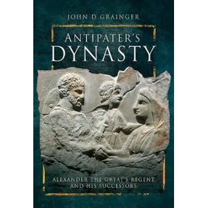 Antipater's Dynasty | John D Grainger (ISBN: 9781526730886)