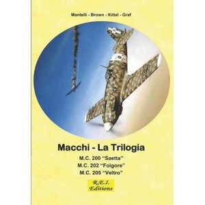 Macchi - La Trilogia: M. C. 200 - M. C. 202 - M. C. 205 | Mantelli - Brown - Kittel - Graf (ISBN: 9782372974646)