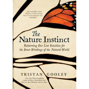 The Nature Instinct: Relearning Our Lost Intuition for the Inner Workings of the Natural World | Tristan Gooley (2018)