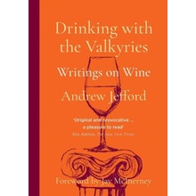 Drinking with the Valkyries Writings on Wine Jefford Andrew