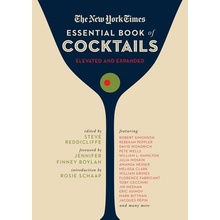 The New York Times Essential Book of Cocktails Second Edition: Over 400 Classic Drink Recipes with Great Writing from the New York Times Reddicliffe Steve