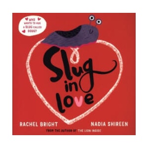 Slug in Love | RACHEL BRIGHT (ISBN: 9781471188619)
