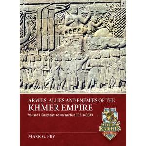 Armies, Allies and Enemies of the Khmer Empire Volume 1 | Mark G. Fry (ISBN: 9781804519950)
