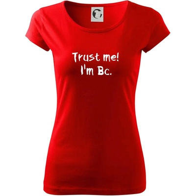 Trust me I´m Bc. / Ver mi som Bc. Dámske tričko Pure Červená