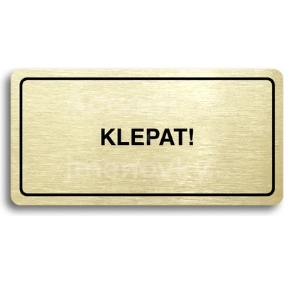 ACCEPT Piktogram KLEPAT! - zlatá tabulka - černý tisk