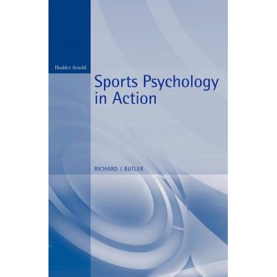 Sports Psychology in Action | Richard, J Butler