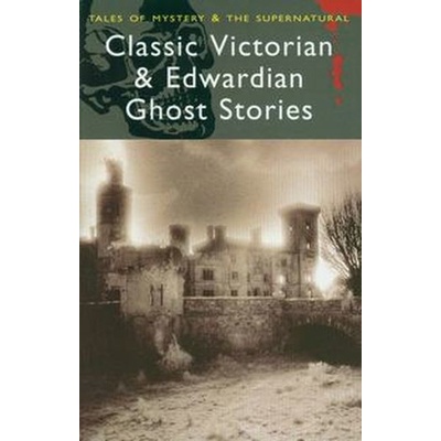 Classic Victorian and Edwardian Ghost Stories - Rex Collings