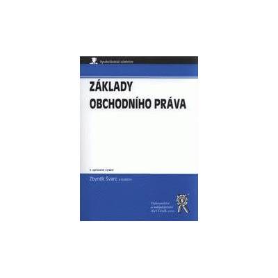 Základy obchodního práva, 3. vydání - Zbyněk Švarc; kolektiv autorů