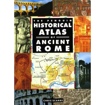 Penguin Historical Atlas of Ancient Rome Scarre Chris