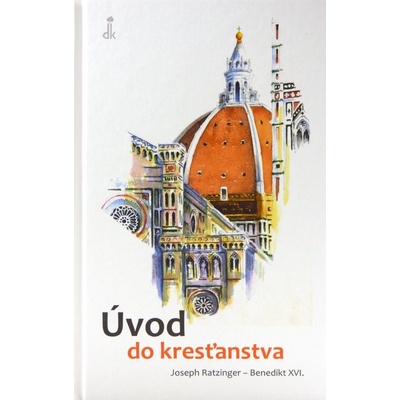 Úvod do kresťanstva - Joseph Ratzinger - Benedikt XVI.