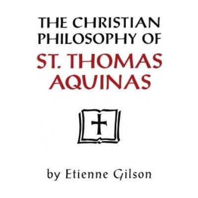 Christian Philosophy of St. Thomas Aquinas