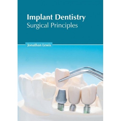 Implant Dentistry: Surgical Principles | Jonathan Lewis