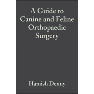 Guide to Canine and Feline Orthopaedic Surgery 4e | Hamish Denny, Steve Butterworth (ISBN: 9780632051038)