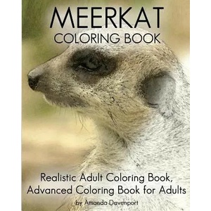 Meerkat Coloring Book: Realistic Adult Coloring Book, Advanced Coloring Book For Adults | Amanda Davenport (ISBN: 9781530255986)