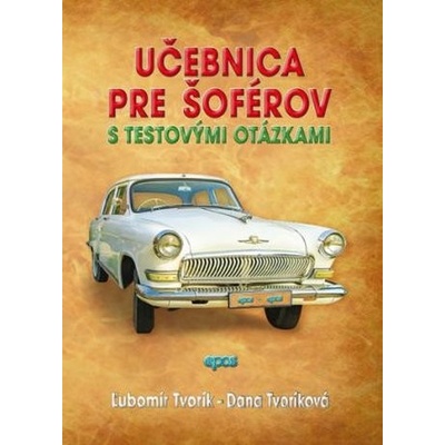 Učebnica pre šoférov - Ľubomír Tvorík, Dana Tvoríková