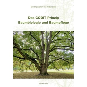 Das CODIT-Prinzip - Baumbiologie und Baumpflege | Dirk Dujesiefken, Walter Liese (2022)