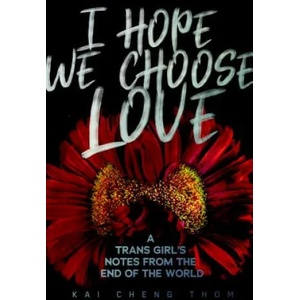 I Hope We Choose Love | Kai Cheng Thom (ISBN: 9781551527758)