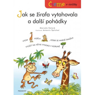 Čteme s obrázky: Jak se žirafa vytahovala a další pohádky - Marcela Kotová, Antonín Šplíchal ilustrátor