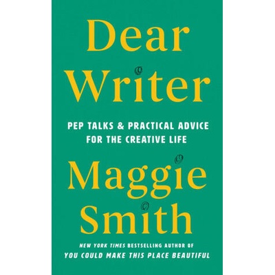 Dear Writer | Maggie Smith