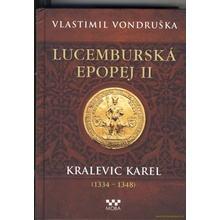 Lucemburská epopej II - Kralevic Karel 1334-1347