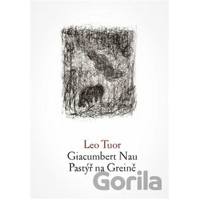 Giacumbert Nau / Pastýř na Greině - Leo Tuor
