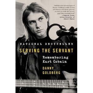Serving the Servant: Remembering Kurt Cobain | Danny Goldberg (ISBN: 9780062861665)