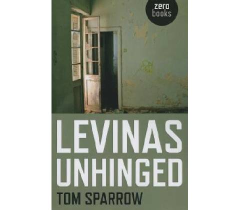 Levinas Unhinged Sparrow Tom