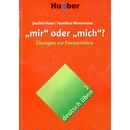Deutsch üben 1. ´mir´ oder ´mich´?