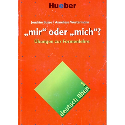 Deutsch üben 1. ´mir´ oder ´mich´?