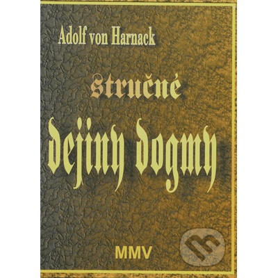Stručné dejiny dogmy - Adolf von Harnack