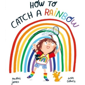 How to Catch a Rainbow | Naomi Jones (ISBN: 9780192779038)