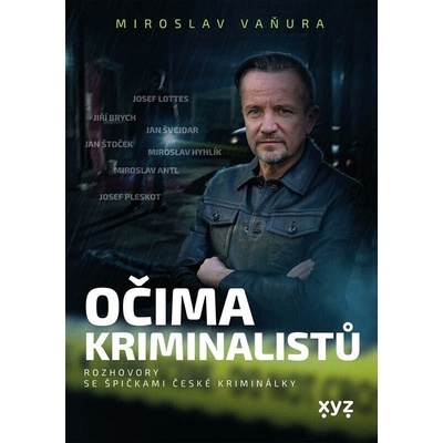 Očima kriminalistů: Rozhovory se špičkami české kriminálky