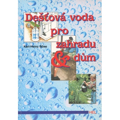 Dešťová voda pro zahradu a dům - Karl-Hainz Böse