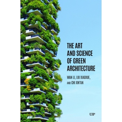 Art and Science of Green Architecture - Wan, Li a Liu, Xiaoxue a Chi, Xin'an