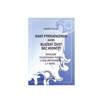 Raný pyrrhónizmus alebo blažený život bez hodnôt?