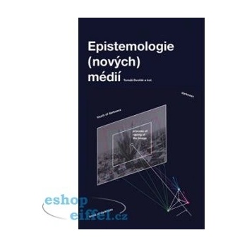 Epistemologie nových médií - Tomáš Dvořák