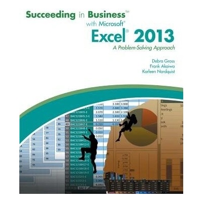 Succeeding in Business with Microsoft (R) Excel (R) 2013 - A Problem-Solving Approach (Gross Debra (Ohio State University))